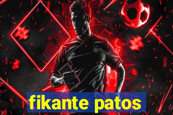 fikante patos